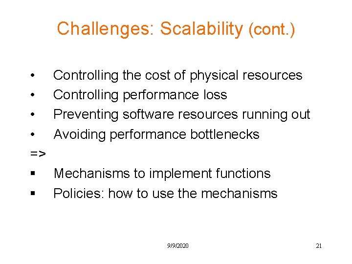 Challenges: Scalability (cont. ) • • => § § Controlling the cost of physical