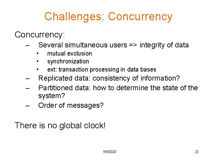 Challenges: Concurrency: – Several simultaneous users => integrity of data • • • –
