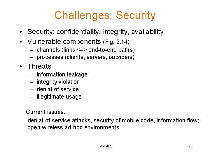 Challenges: Security • Security: confidentiality, integrity, availability • Vulnerable components (Fig. 2. 14) –