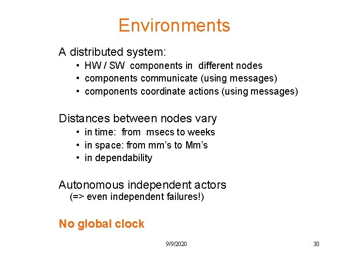 Environments A distributed system: • HW / SW components in different nodes • components