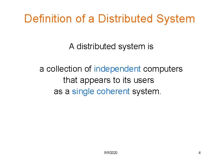 Definition of a Distributed System A distributed system is a collection of independent computers