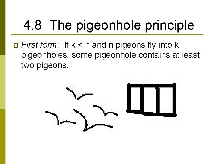 4. 8 The pigeonhole principle p First form: If k < n and n
