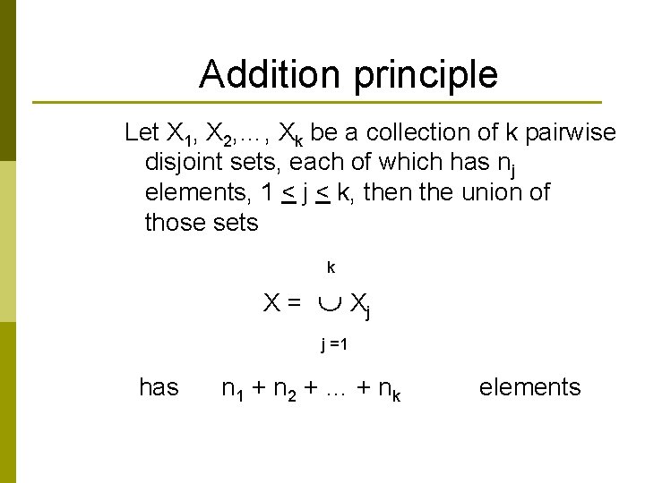 Addition principle Let X 1, X 2, …, Xk be a collection of k