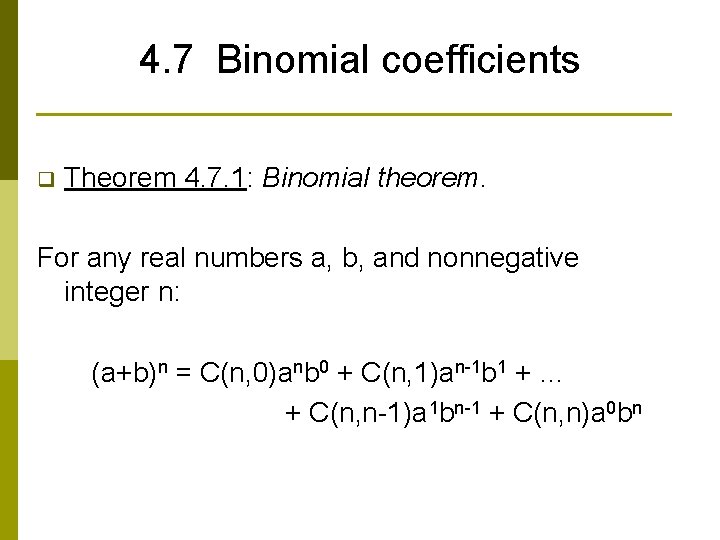 4. 7 Binomial coefficients q Theorem 4. 7. 1: Binomial theorem. For any real