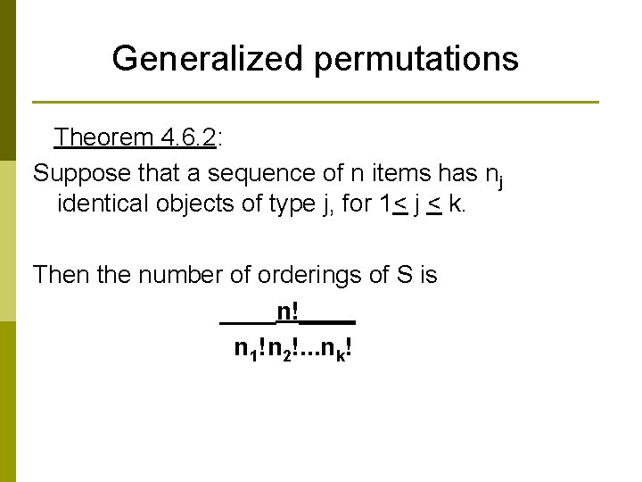 Generalized permutations Theorem 4. 6. 2: Suppose that a sequence of n items has