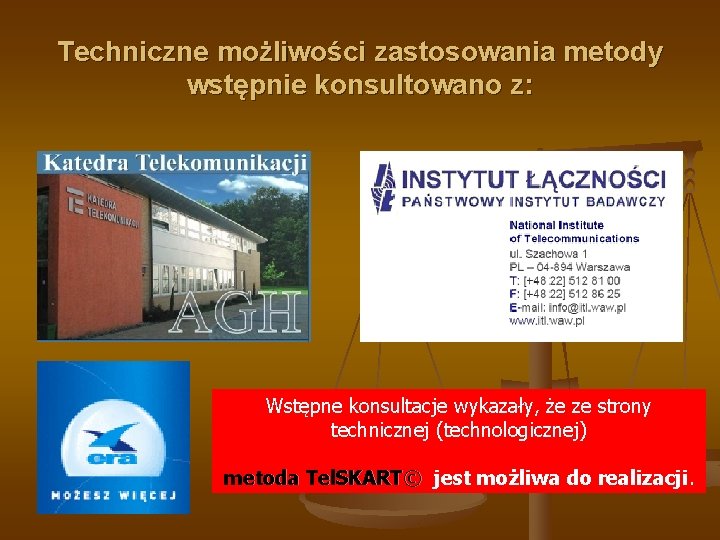 Techniczne możliwości zastosowania metody wstępnie konsultowano z: Wstępne konsultacje wykazały, że ze strony technicznej