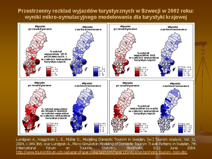 Przestrzenny rozkład wyjazdów turystycznych w Szwecji w 2002 roku: wyniki mikro-symulacyjnego modelowania dla turystyki