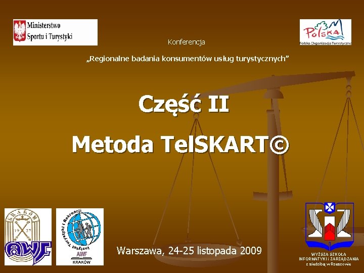 Konferencja „Regionalne badania konsumentów usług turystycznych” Część II Metoda Tel. SKART© Warszawa, 24 -25