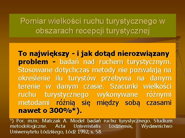 Pomiar wielkości ruchu turystycznego w obszarach recepcji turystycznej To największy - i jak dotąd