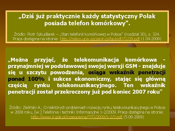 „Dziś już praktycznie każdy statystyczny Polak posiada telefon komórkowy”. Źródło: Piotr Szkudlarek – „Stan