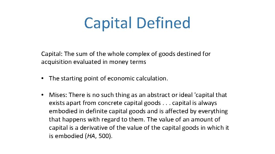 Capital Defined Capital: The sum of the whole complex of goods destined for acquisition