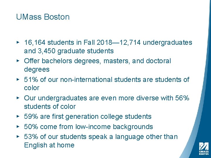 UMass Boston ▸ 16, 164 students in Fall 2018— 12, 714 undergraduates and 3,