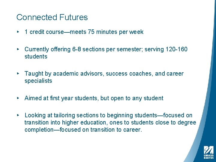 Connected Futures ▸ 1 credit course—meets 75 minutes per week ▸ Currently offering 6