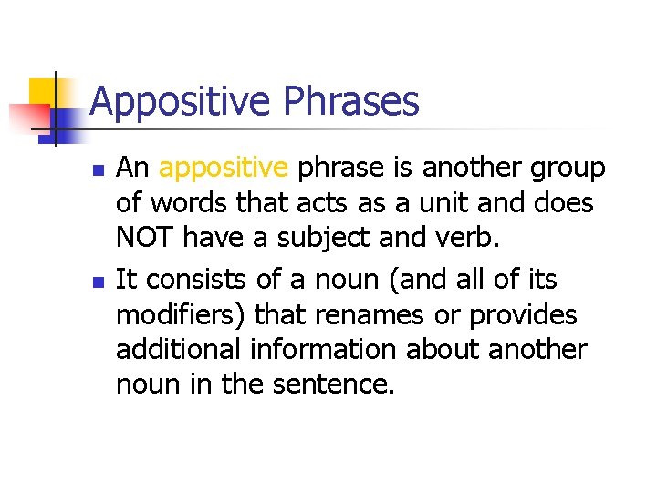 Appositive Phrases n n An appositive phrase is another group of words that acts Appositive Phrases n n An appositive phrase is another group of words that acts