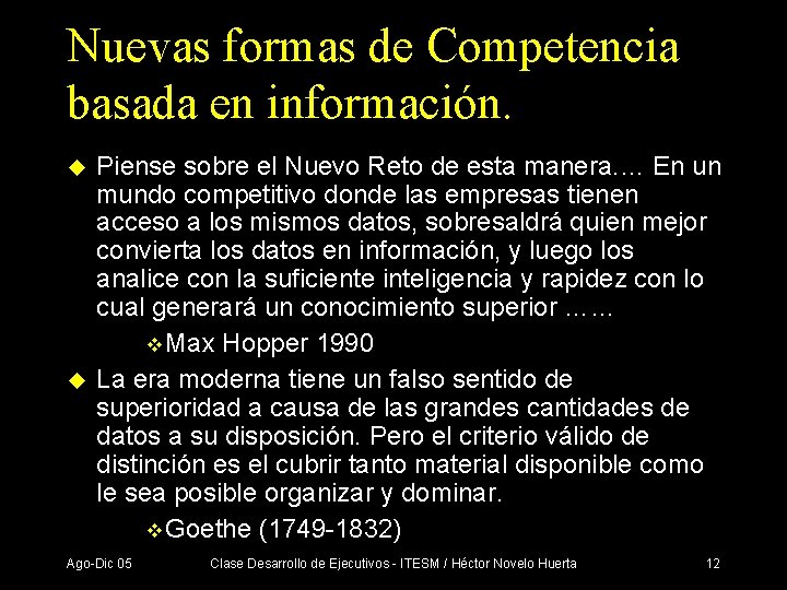 Nuevas formas de Competencia basada en información. u u Piense sobre el Nuevo Reto