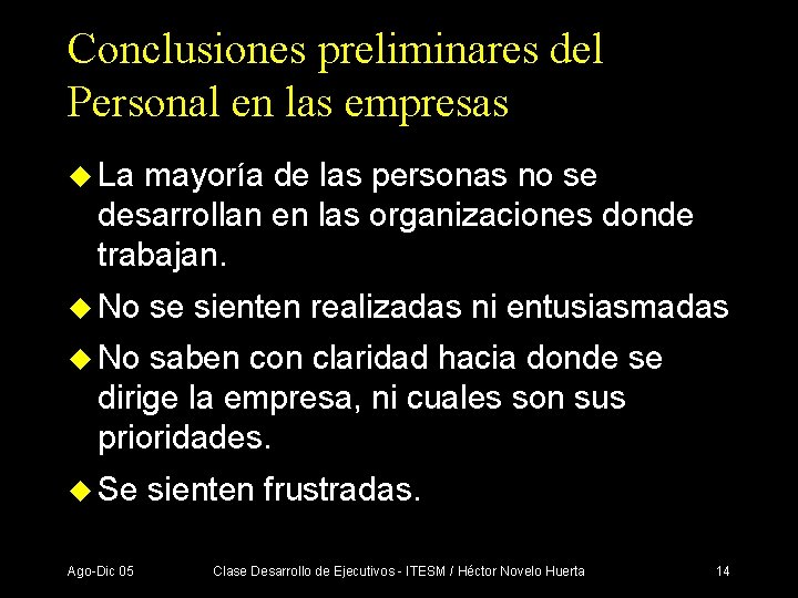 Conclusiones preliminares del Personal en las empresas u La mayoría de las personas no