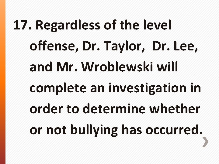 17. Regardless of the level offense, Dr. Taylor, Dr. Lee, and Mr. Wroblewski will