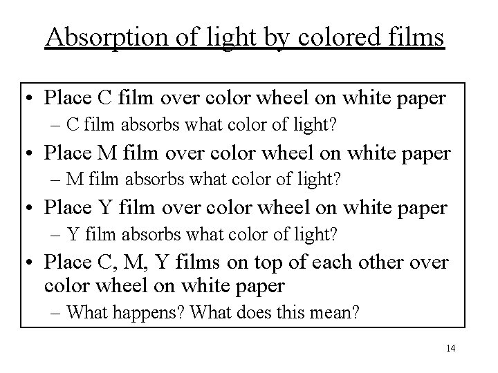 Absorption of light by colored films • Place C film over color wheel on
