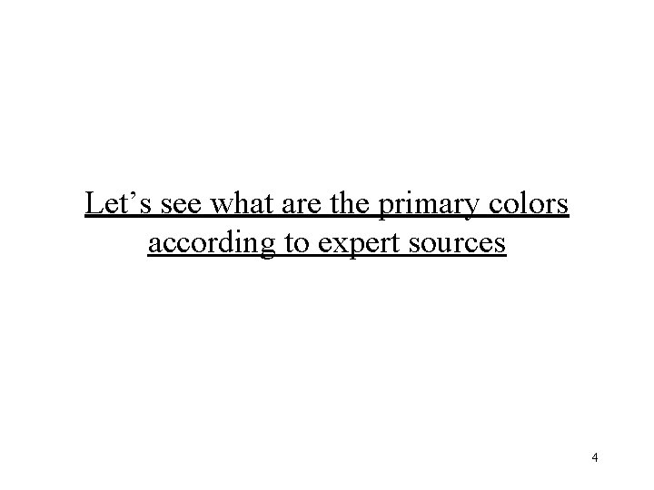 Let’s see what are the primary colors according to expert sources 4 