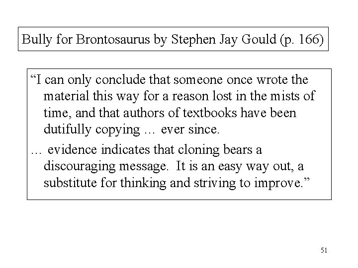 Bully for Brontosaurus by Stephen Jay Gould (p. 166) “I can only conclude that