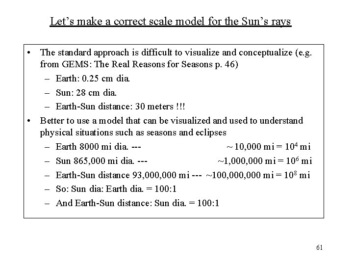 Let’s make a correct scale model for the Sun’s rays • The standard approach