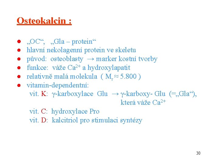 Osteokalcin : ● „OC“, „Gla – protein“ ● hlavní nekolagenní protein ve skeletu ●