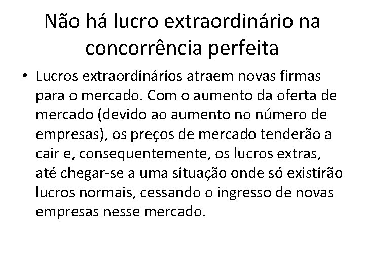 Não há lucro extraordinário na concorrência perfeita • Lucros extraordinários atraem novas firmas para