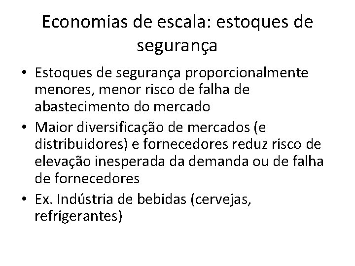 Economias de escala: estoques de segurança • Estoques de segurança proporcionalmente menores, menor risco