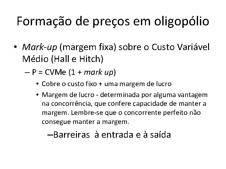 Formação de preços em oligopólio • Mark-up (margem fixa) sobre o Custo Variável Médio