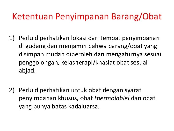 Ketentuan Penyimpanan Barang/Obat 1) Perlu diperhatikan lokasi dari tempat penyimpanan di gudang dan menjamin