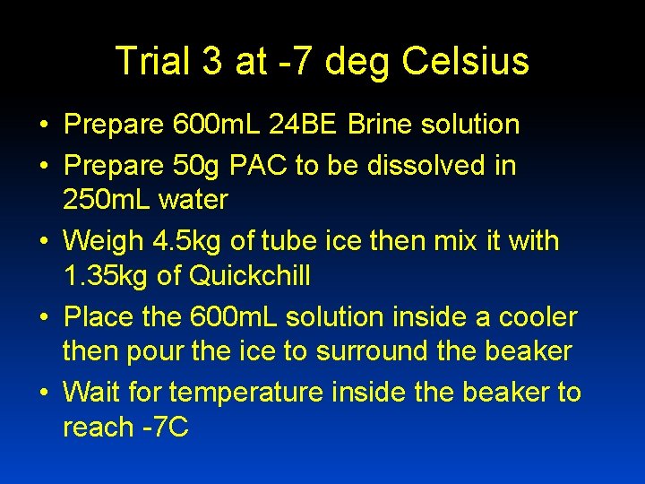 Trial 3 at -7 deg Celsius • Prepare 600 m. L 24 BE Brine