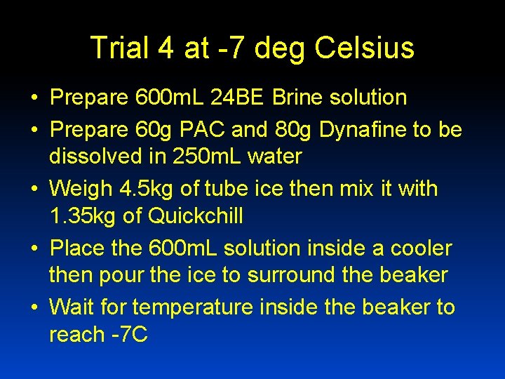 Trial 4 at -7 deg Celsius • Prepare 600 m. L 24 BE Brine