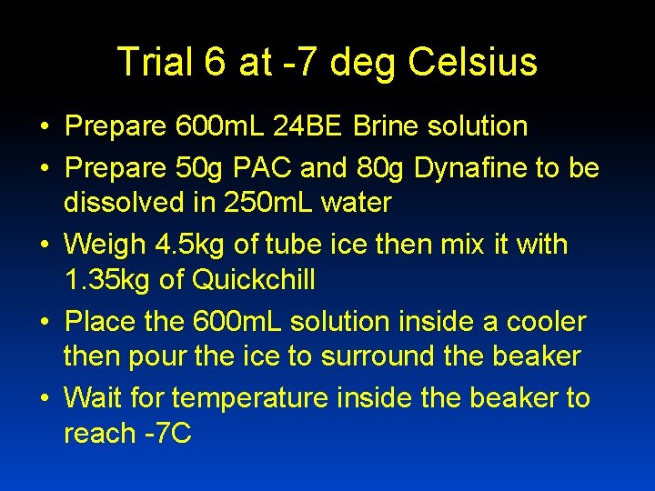 Trial 6 at -7 deg Celsius • Prepare 600 m. L 24 BE Brine