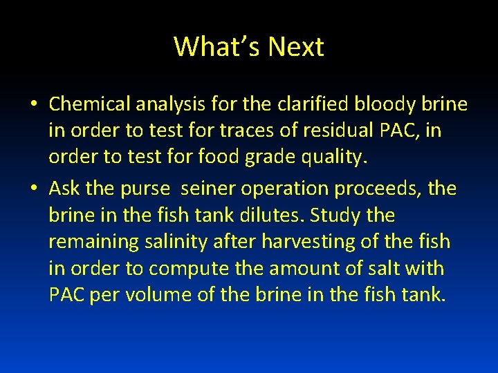 What’s Next • Chemical analysis for the clarified bloody brine in order to test