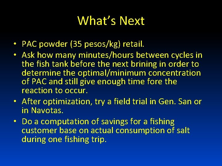 What’s Next • PAC powder (35 pesos/kg) retail. • Ask how many minutes/hours between