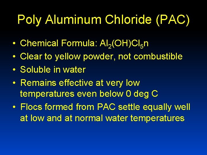 Poly Aluminum Chloride (PAC) • • Chemical Formula: Al 2(OH)Cl 5 n Clear to