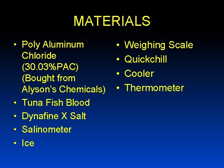 MATERIALS • Poly Aluminum Chloride (30. 03%PAC) (Bought from Alyson’s Chemicals) • Tuna Fish
