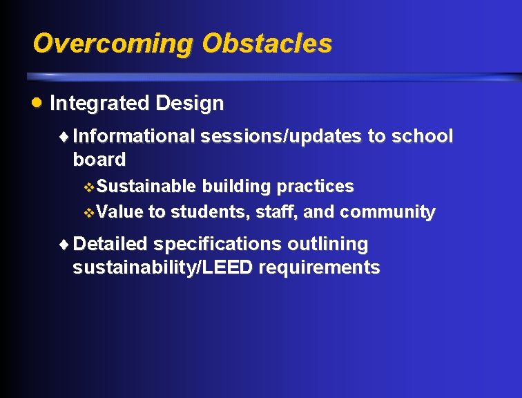 Overcoming Obstacles · Integrated Design ¨ Informational sessions/updates to school board v Sustainable building