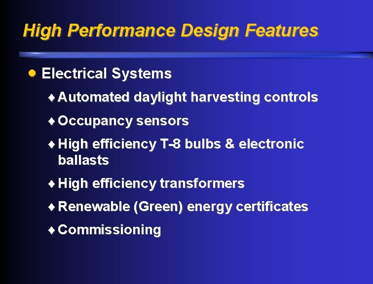 High Performance Design Features · Electrical Systems ¨ Automated daylight harvesting controls ¨ Occupancy