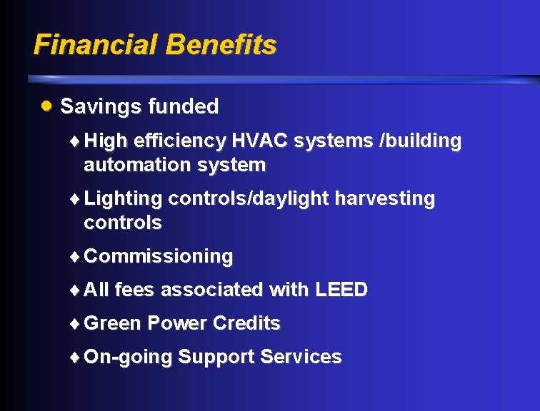 Financial Benefits · Savings funded ¨ High efficiency HVAC systems /building automation system ¨