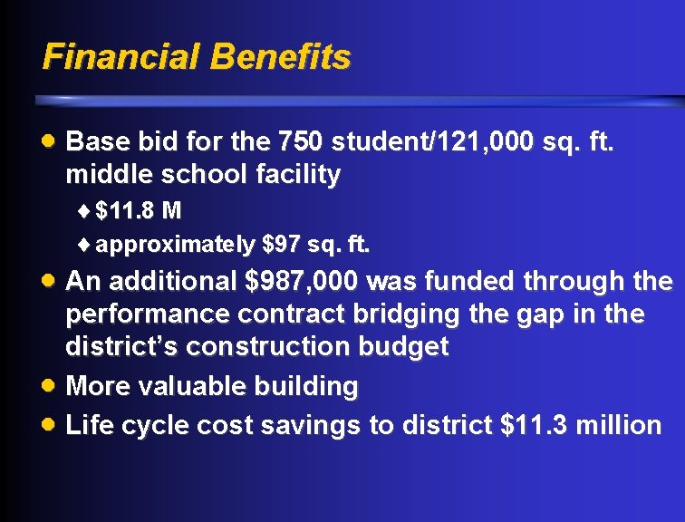 Financial Benefits · Base bid for the 750 student/121, 000 sq. ft. middle school