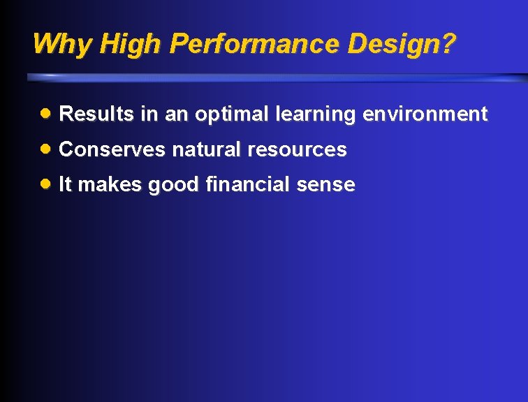 Why High Performance Design? · Results in an optimal learning environment · Conserves natural