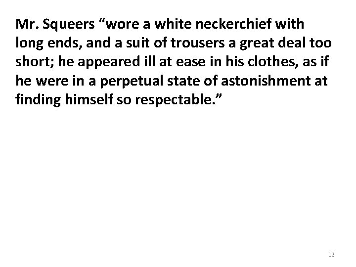 Mr. Squeers “wore a white neckerchief with long ends, and a suit of trousers