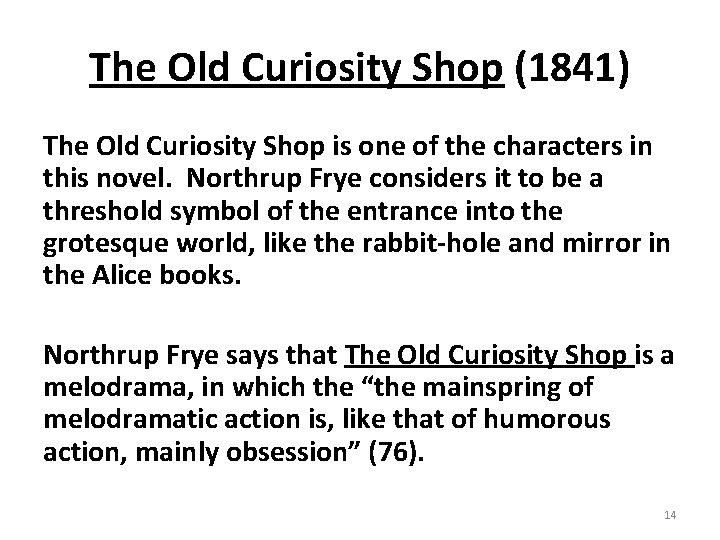 The Old Curiosity Shop (1841) The Old Curiosity Shop is one of the characters