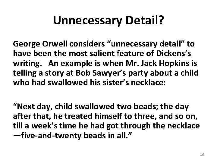 Unnecessary Detail? George Orwell considers “unnecessary detail” to have been the most salient feature