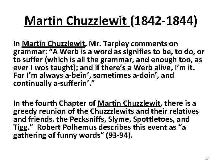 Martin Chuzzlewit (1842 -1844) In Martin Chuzzlewit, Mr. Tarpley comments on grammar: “A Werb