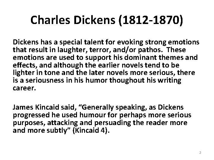 Charles Dickens (1812 -1870) Dickens has a special talent for evoking strong emotions that