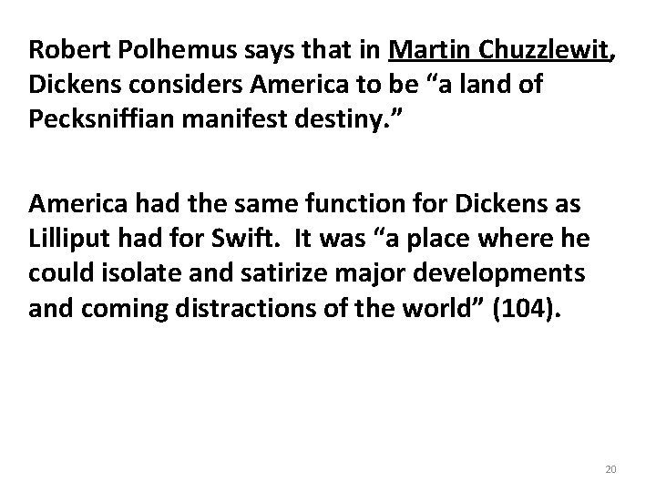 Robert Polhemus says that in Martin Chuzzlewit, Dickens considers America to be “a land