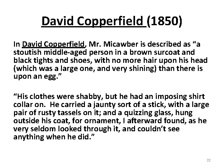 David Copperfield (1850) In David Copperfield, Mr. Micawber is described as “a stoutish middle-aged