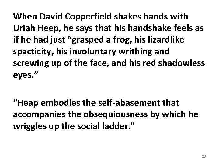 When David Copperfield shakes hands with Uriah Heep, he says that his handshake feels